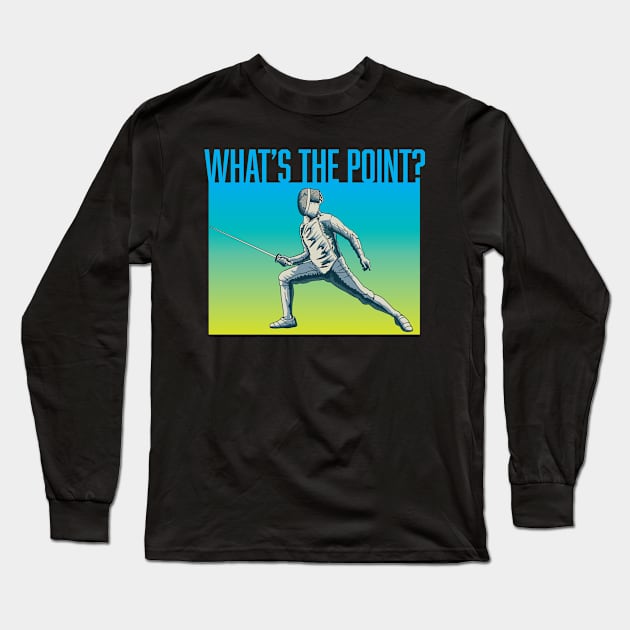 Whats the Point Vintage Saber Fencing Sword and Fencer Long Sleeve T-Shirt by Riffize